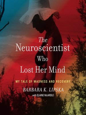 cover image of The Neuroscientist Who Lost Her Mind